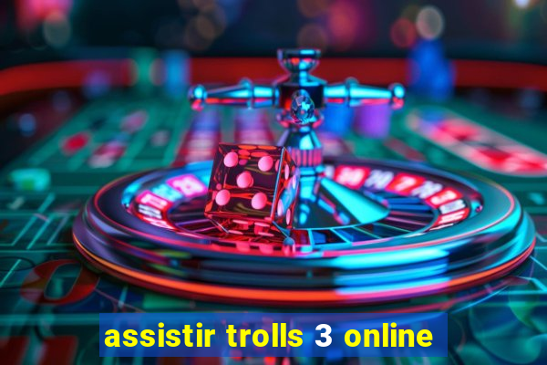 assistir trolls 3 online